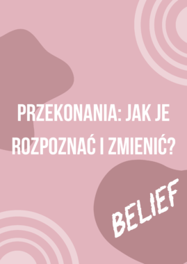 Przekonania: Jak je rozpoznać i zmienić?