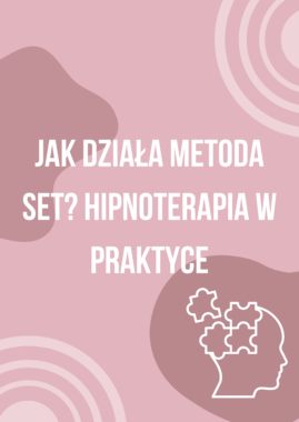 Jak działa metoda SET? Hipnoterapia w praktyce